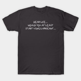 Dear life... T-Shirt